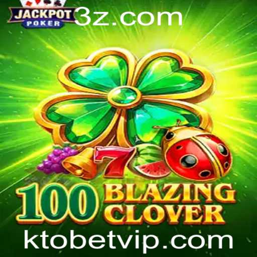 Descobrindo o Fascinante Mundo de 100BlazingClover e a Plataforma ktobet